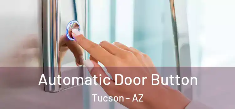 Automatic Door Button Tucson - AZ