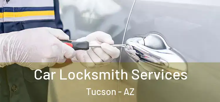 Car Locksmith Services Tucson - AZ
