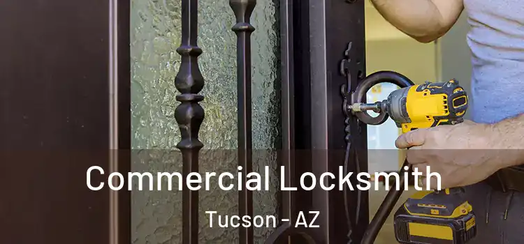  Commercial Locksmith Tucson - AZ