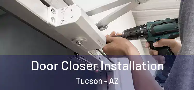 Door Closer Installation Tucson - AZ