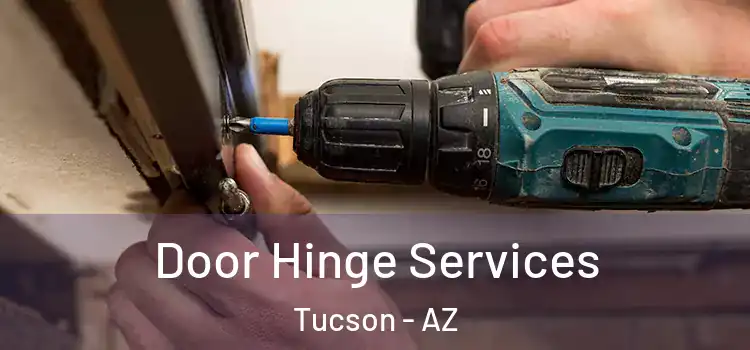 Door Hinge Services Tucson - AZ