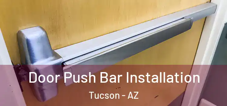  Door Push Bar Installation Tucson - AZ