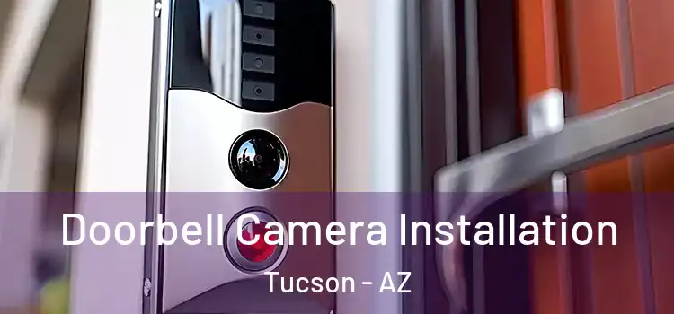  Doorbell Camera Installation Tucson - AZ