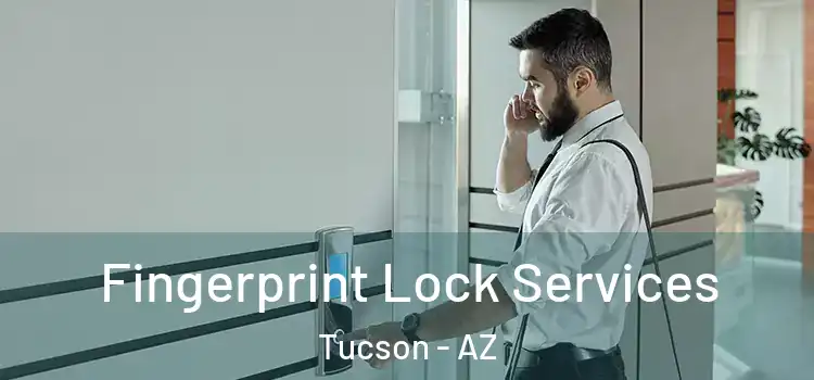 Fingerprint Lock Services Tucson - AZ