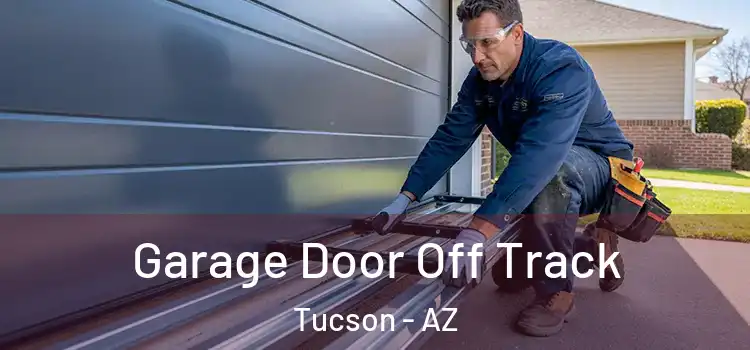  Garage Door Off Track Tucson - AZ