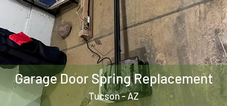  Garage Door Spring Replacement Tucson - AZ