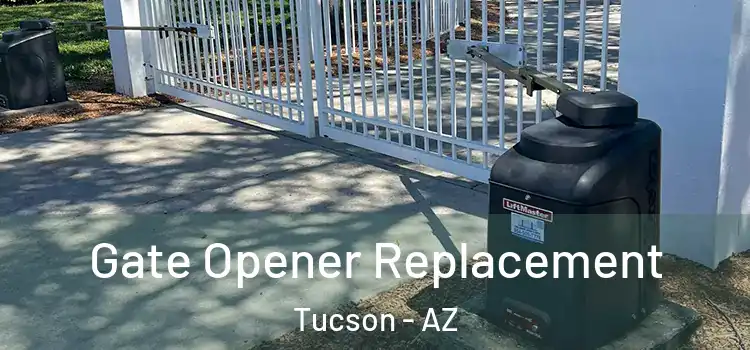  Gate Opener Replacement Tucson - AZ