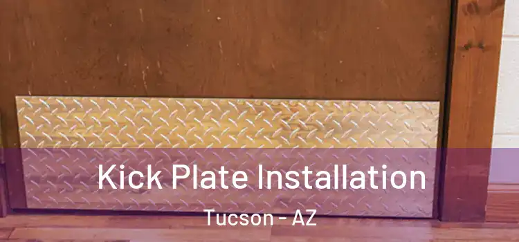 Kick Plate Installation Tucson - AZ