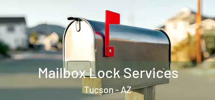 Mailbox Lock Services Tucson - AZ