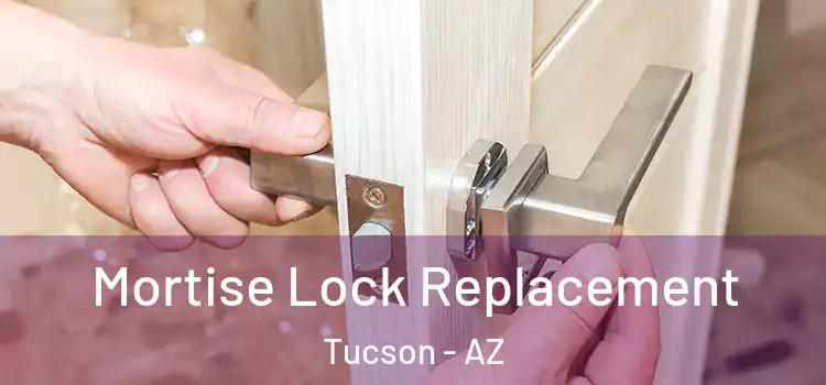  Mortise Lock Replacement Tucson - AZ