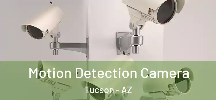  Motion Detection Camera Tucson - AZ