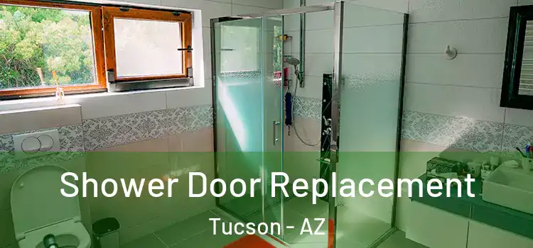  Shower Door Replacement Tucson - AZ