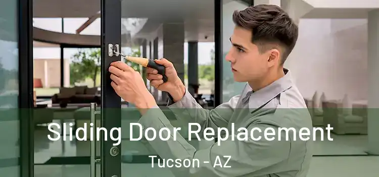  Sliding Door Replacement Tucson - AZ